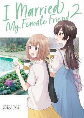 I Married My Female Friend Vol. 2 - Shio Usui - cover