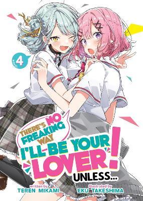 There's No Freaking Way I'll be Your Lover! Unless... (Light Novel) Vol. 4 - Teren Mikami - cover