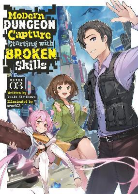 Modern Dungeon Capture Starting with Broken Skills (Light Novel) Vol. 3 - Yuuki Kimikawa - cover