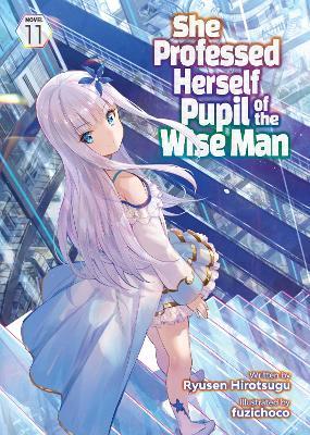She Professed Herself Pupil of the Wise Man (Light Novel) Vol. 11 - Ryusen Hirotsugu - cover