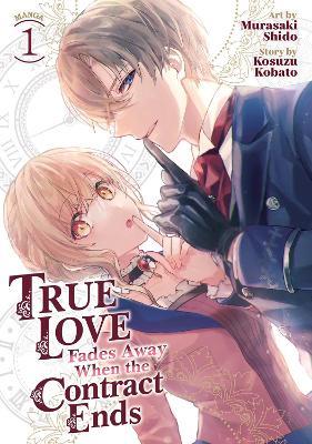 True Love Fades Away When the Contract Ends (Manga) Vol. 1 - Kosuzu Kobato - cover