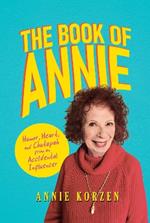 The Book of Annie: Humor, Heart, and Chutzpah from an Accidental Influencer