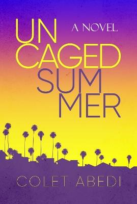 Uncaged Summer - Colet Abedi - cover