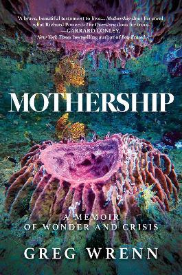 Mothership: A Memoir of Wonder and Crisis - Greg Wrenn - cover