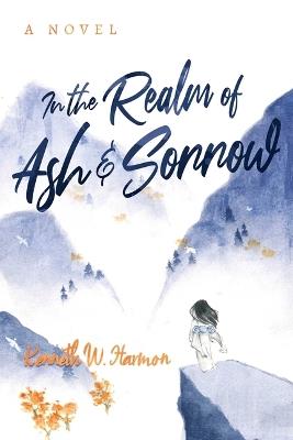 In the Realm of Ash and Sorrow - Kenneth W. Harmon - cover