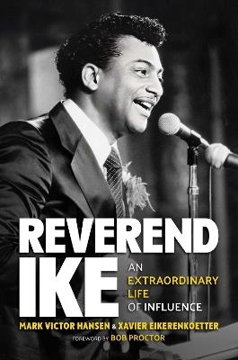 Reverend Ike: An Extraordinary Life of Influence - Mark Victor Hansen,Xavier Eikerenkoetter - cover