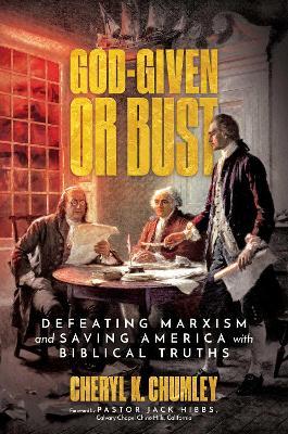 God-Given or Bust: Defeating Marxism and Saving America with Biblical Truths - Cheryl K. Chumley - cover