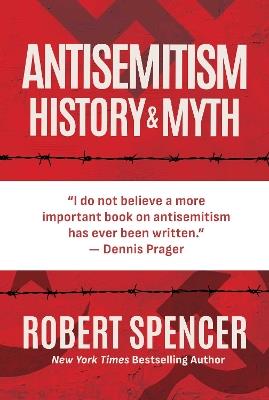 Antisemitism: History and Myth - Robert Spencer - cover