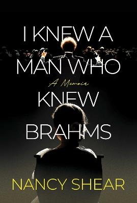 I Knew a Man Who Knew Brahms - Nancy Shear - cover