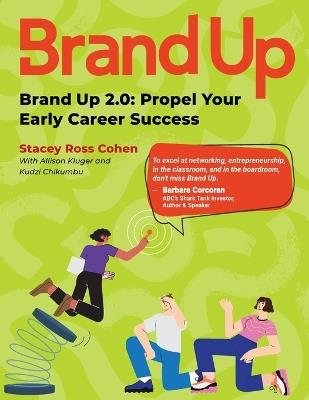 Brand Up 2.0: Propel Your Early Career Success - Stacey Ross Cohen,Allison Kluger,Kudzi Chikumbu - cover