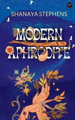 Modern Aphrodite - Shanaya Stephens - cover