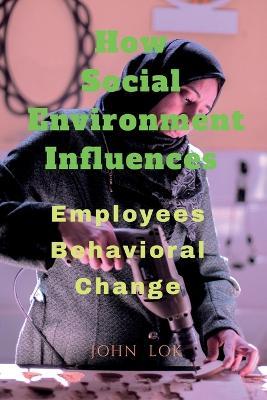 How Social Environment Influences - John Lok - cover