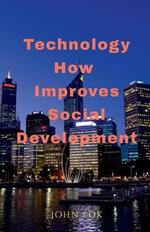 Technology How Improves Social Development