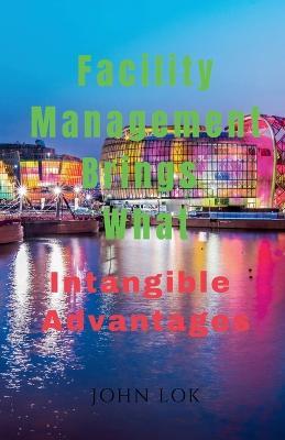 Facility Management Brings What - John Lok - cover