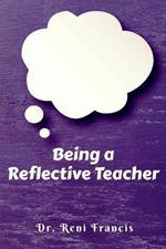Being a Reflective Teacher