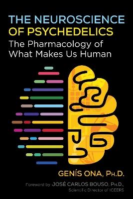The Neuroscience of Psychedelics: The Pharmacology of What Makes Us Human - Genís Ona - cover