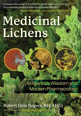 Medicinal Lichens: Indigenous Wisdom and Modern Pharmacology - Robert Dale Rogers - cover