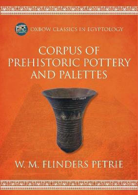 Corpus of Prehistoric Pottery and Palettes - W M Flinders Petrie - cover