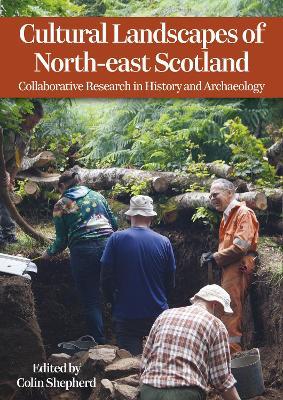 Cultural Landscapes of North-east Scotland: Collaborative Research in History and Archaeology - cover