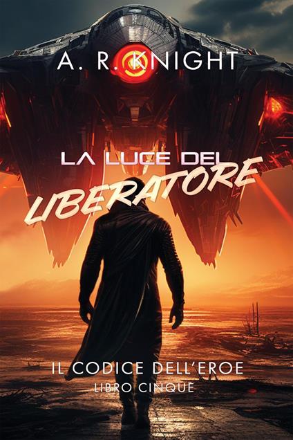 La Luce del Liberatore - A.R. Knight - ebook