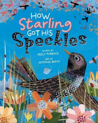 How Starling Got His Speckles - Keely Parrack - cover