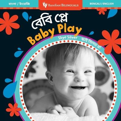 Baby Play (Bilingual Bengali & English) - Skye Silver - cover