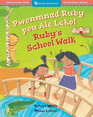 Ruby's School Walk (Bilingual Haitian Creole & English) - Kathryn White - cover