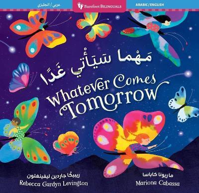 Whatever Comes Tomorrow (Bilingual Arabic & English) - Rebecca Gardyn Levington - cover