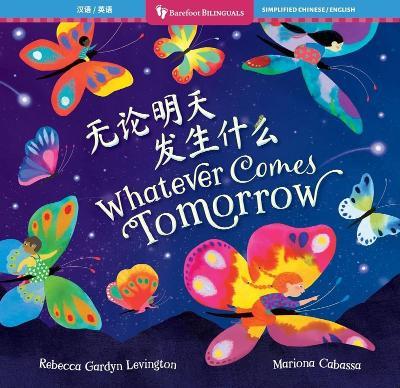 Whatever Comes Tomorrow (Bilingual Chinese & English) - Rebecca Gardyn Levington - cover