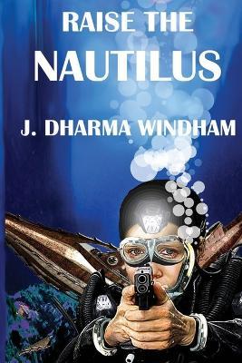 Raise the Nautilus - J Dharma Windham - cover