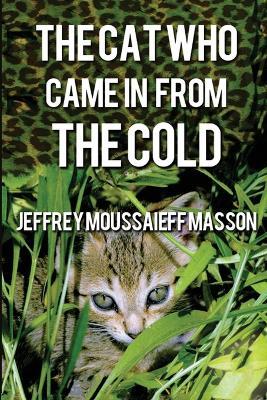 The Cat Who Came in From the Cold - Jeffrey Moussaieff Masson - cover