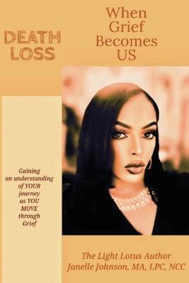 When Grief Becomes US: Death Loss - Janelle Johnson - cover