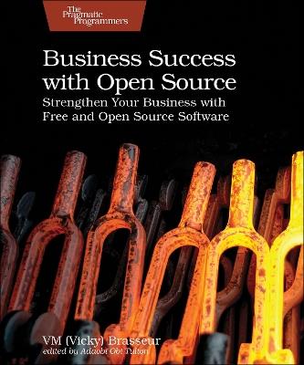 Business Success with Open Source: Strengthen Your Business with Free and Open Source Software - VM (Vicky) Brasseur - cover