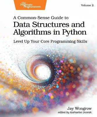 A Common-Sense Guide to Data Structures and Algorithms in Python, Volume 2: Level Up Your Core Programming Skills - Jay Wengrow - cover