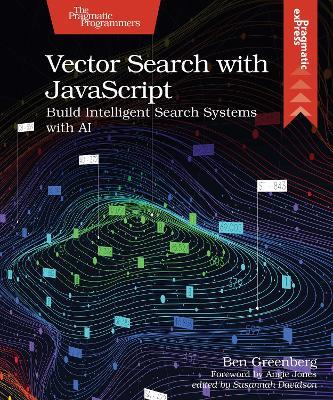 Vector Search with JavaScript: Build Intelligent Search Systems with AI - Ben Greenberg - cover