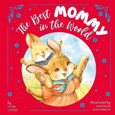 The Best Mommy in the World - Clever Publishing,Elena Ulyeva - cover