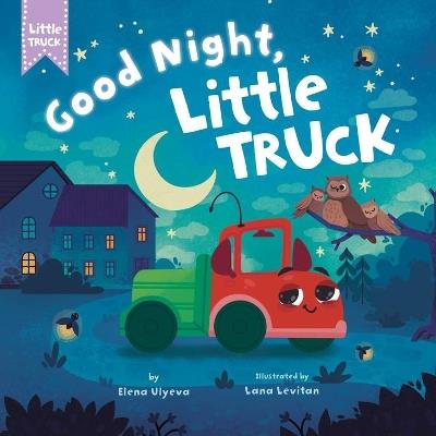 Good Night, Little Truck - Clever Publishing,Elena Ulyeva - cover
