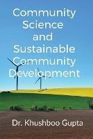 Community Science and Sustainable Community Development - Khushboo Gupta - cover