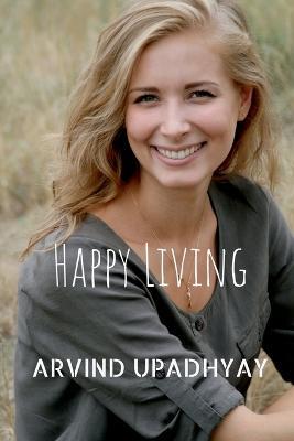 Happy Living - Arvind Upadhyay - cover