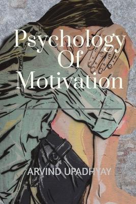 Psychology Of Motivation - Arvind Upadhyay - cover