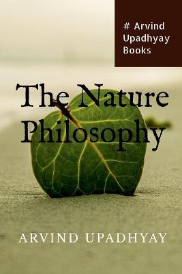 The Nature Philosophy - Arvind Upadhyay - cover