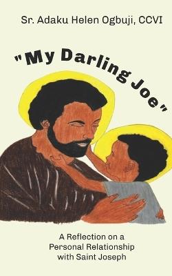 "My Darling Joe": A Reflection on a Personal Relationship with Saint Joseph - Adaku Helen Ogbuji CCVI - cover