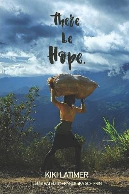 There Be Hope: Islands of Hope, My Memoir of Haiti, & The Hopeful Coconut - Kiki Latimer - cover