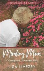 Minding Mom: A Caregiver's Devotional Story