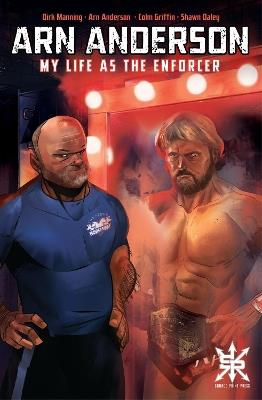 Arn Anderson: My Life as the Enforcer - Arn Anderson,Dirk Manning - cover