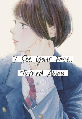 I See Your Face, Turned Away 1 - Rumi Ichinohe - cover