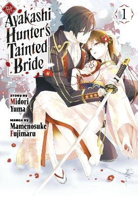 The Ayakashi Hunter's Tainted Bride 1 - Mamenosuke Fujimaru - cover