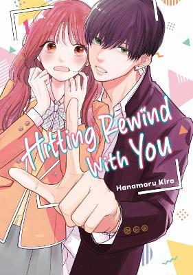 Hitting Rewind With You 1 - Hanamaru Kira - cover