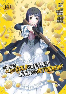Saving 80,000 Gold in Another World for My Retirement 14 (Manga) - Keisuke Motoe - cover