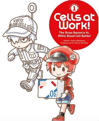Cells at Work! Picture Book 1: The Great Bacteria Vs. White Blood Cell Battle! - Kumi Makimura - cover